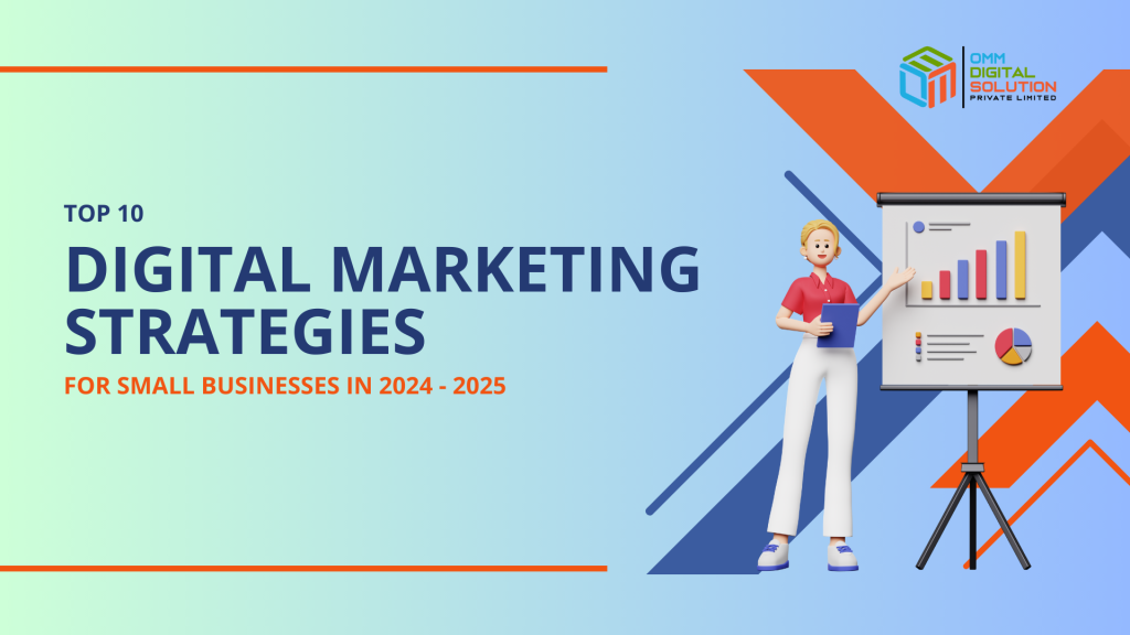 Top 10 Digital Marketing Strategies for Small Businesses in 2024 - 2025