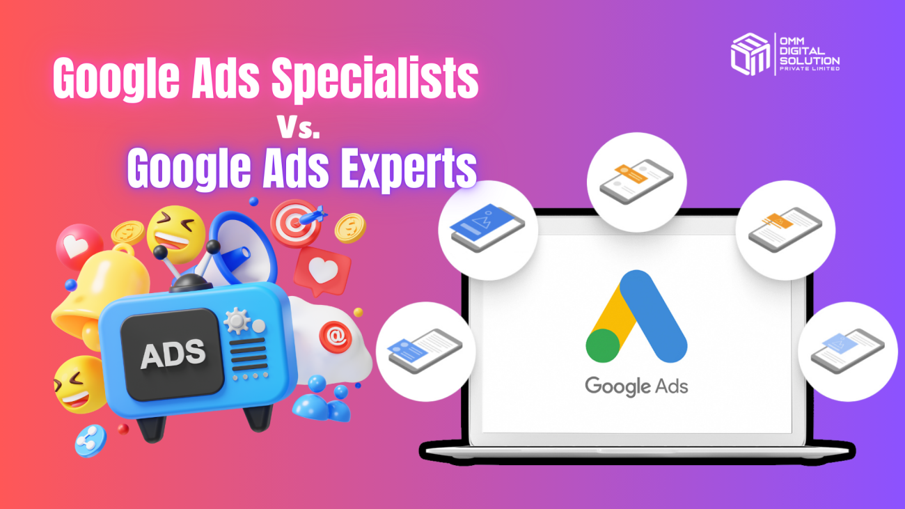 What Are the Differences Between Google Ads Specialists and Google Ads Experts