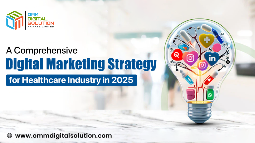 Comprehensive Digital Marketing Strategy for Healthcare Industry in 2025