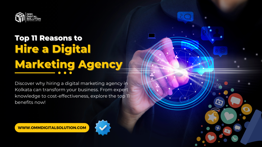 Top 11 Reasons to Hire a Digital Marketing Agency in Kolkata Omm Digital Solution